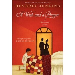 A Wish and a Prayer: A Blessings Novel -- Beverly Jenkins